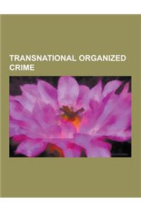 Transnational Organized Crime: 'Ndrangheta, 18th Street Gang, Brothers' Circle, Camorra, Kamchy Kolbayev, Latin Kings (Gang), List of Chinese Crimina