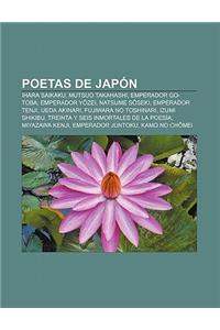 Poetas de Japon: Ihara Saikaku, Mutsuo Takahashi, Emperador Go-Toba, Emperador y Zei, Natsume S Seki, Emperador Tenji, Ueda Akinari