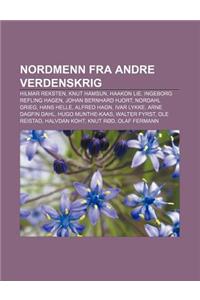 Nordmenn Fra Andre Verdenskrig: Hilmar Reksten, Knut Hamsun, Haakon Lie, Ingeborg Refling Hagen, Johan Bernhard Hjort, Nordahl Grieg