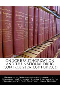 Ondcp Reauthorization and the National Drug Control Strategy for 2003
