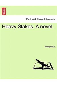 Heavy Stakes. a Novel.