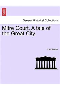 Mitre Court. a Tale of the Great City.