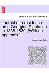 Journal of a Residence on a Georgian Plantation in 1838-1839. [With an Appendix.]