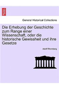 Die Erhebung Der Geschichte Zum Range Einer Wissenschaft, Oder Die Historische Gewissheit Und Ihre Gesetze