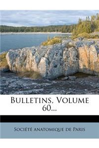 Bulletins, Volume 60...