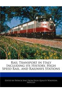Rail Transport in Italy Including Its History, High Speed Rail, and Railways Stations
