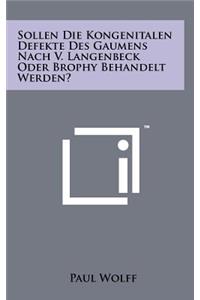 Sollen Die Kongenitalen Defekte Des Gaumens Nach V. Langenbeck Oder Brophy Behandelt Werden?