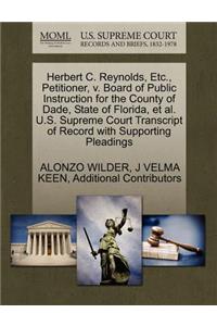 Herbert C. Reynolds, Etc., Petitioner, V. Board of Public Instruction for the County of Dade, State of Florida, et al. U.S. Supreme Court Transcript of Record with Supporting Pleadings