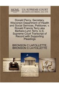 Donald Percy, Secretary, Wisconsin Department of Health and Social Services, Petitioner, V. Ronald Francis Terry Aka Barbara Lynn Terry. U.S. Supreme Court Transcript of Record with Supporting Pleadings