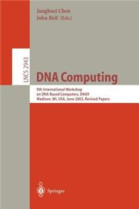 DNA Computing: 9th International Workshop on DNA Based Computer, Dna9 Madison, Wi, USA, June 2003, Revised Papers