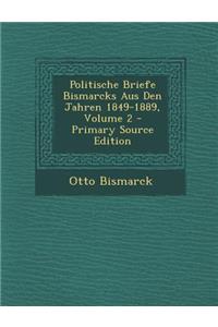 Politische Briefe Bismarcks Aus Den Jahren 1849-1889, Volume 2