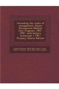 Ascending the Ranks of Management, Kaiser Permanente Medical Care Program, 1957-1992: Oral History Transcript / 199 - Primary Source Edition