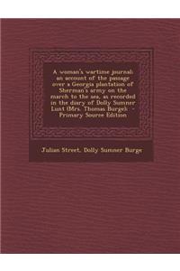A Woman's Wartime Journal; An Account of the Passage Over a Georgia Plantation of Sherman's Army on the March to the Sea, as Recorded in the Diary O
