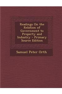 Readings on the Relation of Government to Property and Industry