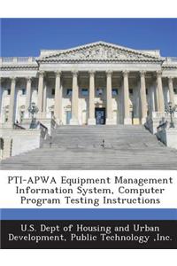 Pti-Apwa Equipment Management Information System, Computer Program Testing Instructions