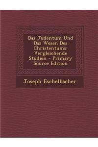 Das Judentum Und Das Wesen Des Christentums: Vergleichende Studien