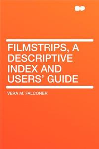 Filmstrips, a Descriptive Index and Users' Guide