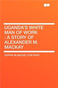 Uganda's White Man of Work