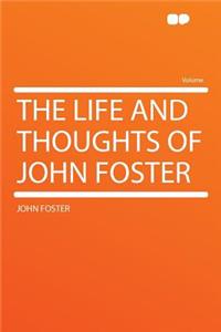 The Life and Thoughts of John Foster