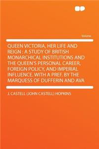 Queen Victoria, Her Life and Reign
