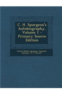 C. H. Spurgeon's Autobiography, Volume 1