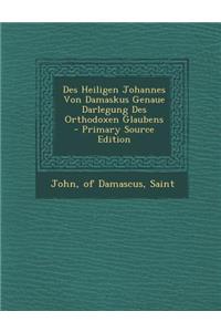 Des Heiligen Johannes Von Damaskus Genaue Darlegung Des Orthodoxen Glaubens