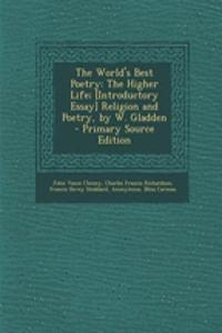 The World's Best Poetry: The Higher Life; [Introductory Essay] Religion and Poetry, by W. Gladden