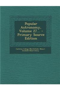 Popular Astronomy, Volume 27... - Primary Source Edition