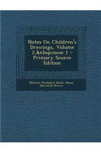 Notes on Children's Drawings, Volume 2, Issue 1
