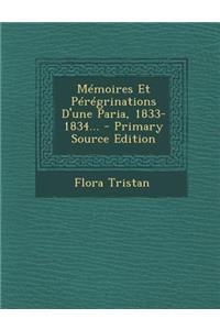 Memoires Et Peregrinations D'Une Paria, 1833-1834... - Primary Source Edition