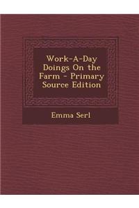 Work-A-Day Doings on the Farm - Primary Source Edition