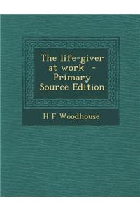 The Life-Giver at Work