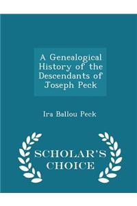 Genealogical History of the Descendants of Joseph Peck - Scholar's Choice Edition