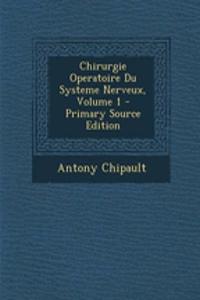 Chirurgie Operatoire Du Systeme Nerveux, Volume 1 - Primary Source Edition
