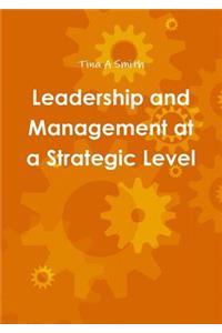 Leadership and Management at a Strategic Level