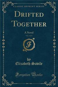 Drifted Together, Vol. 3 of 3