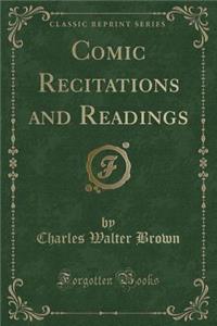 Comic Recitations and Readings (Classic Reprint)