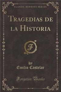 Tragedias de la Historia (Classic Reprint)
