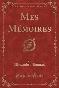 Mes Mémoires, Vol. 1 (Classic Reprint)