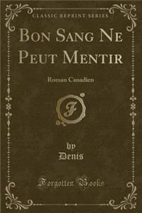Bon Sang Ne Peut Mentir