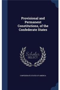 Provisional and Permanent Constitutions, of the Confederate States