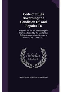 Code of Rules Governing the Condition Of, and Repairs To