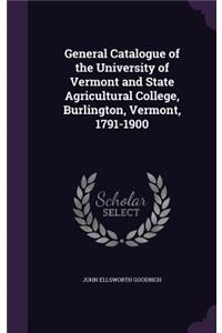 General Catalogue of the University of Vermont and State Agricultural College, Burlington, Vermont, 1791-1900