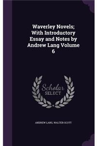 Waverley Novels; With Introductory Essay and Notes by Andrew Lang Volume 6