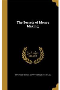 The Secrets of Money Making;