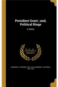 President Grant; And, Political Rings