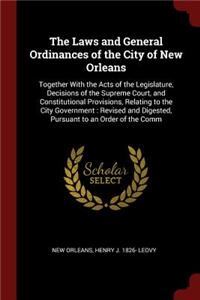 The Laws and General Ordinances of the City of New Orleans