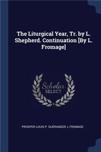 The Liturgical Year, Tr. by L. Shepherd. Continuation [By L. Fromage]