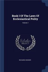 Book I Of The Laws Of Ecclesiastical Polity; Volume 1