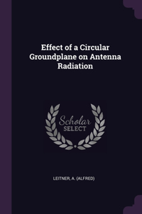 Effect of a Circular Groundplane on Antenna Radiation